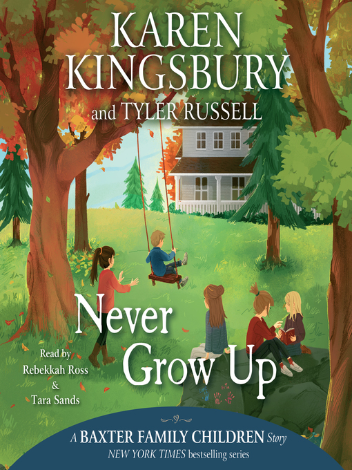 Title details for Never Grow Up by Karen Kingsbury - Wait list